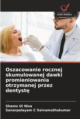 Oszacowanie rocznej skumulowanej dawki promieniowania otrzymanej przez dentystę