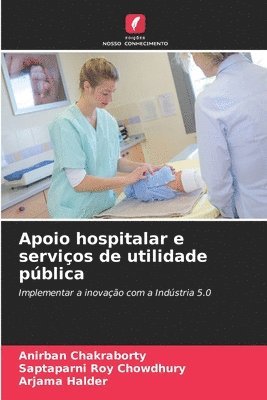Anirban Chakraborty, Saptaparni Roy Chowdhury, Arjama Halder - Apoio hospitalar e serviços de utilidade pública, Häftad