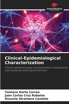 Yaimara Dorta Correa, Juan Carlos Cruz Robaina, Duvania Alcantara Castaño - Clinical-Epidemiological Characterization, Häftad
