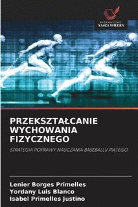 bokomslag PRZEKSZTA¿CANIE WYCHOWANIA FIZYCZNEGO