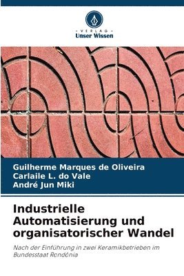 Guilherme Marques de Oliveira, Carlaile L Do Vale, André Jun Miki, Carlaile L. Do Vale, Carlaile L. do Vale - Industrielle Automatisierung und organisatorischer Wandel, Häftad