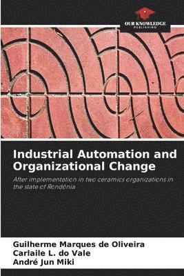 Guilherme Marques de Oliveira, Carlaile L Do Vale, André Jun Miki, Carlaile L. Do Vale, Carlaile L. do Vale - Industrial Automation and Organizational Change, Häftad