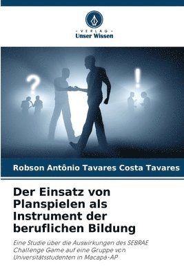 Robson Antônio Tavares &#1057;o Tavares, Robson Antônio Tavares ¿osta Tavares - Der Einsatz von Planspielen als Instrument der beruflichen Bildung, Häftad