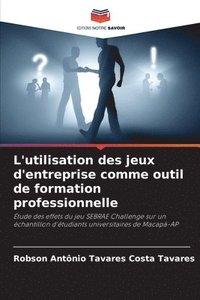bokomslag L'utilisation des jeux d'entreprise comme outil de formation professionnelle