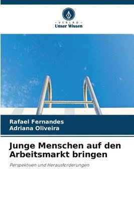Junge Menschen auf den Arbeitsmarkt bringen