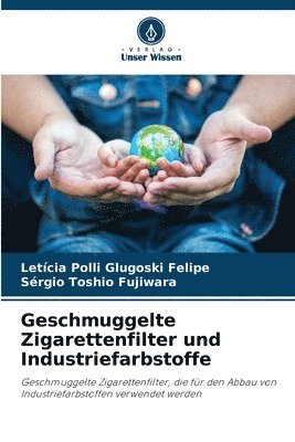 Letícia Polli Glugoski Felipe, Sérgio Toshio Fujiwara - Geschmuggelte Zigarettenfilter und Industriefarbstoffe, Häftad
