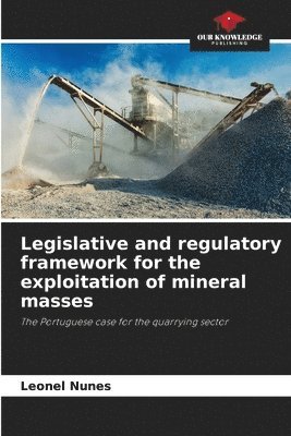 Leonel Nunes - Legislative and regulatory framework for the exploitation of mineral masses, Häftad