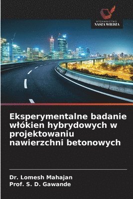 Lomesh Mahajan, Prof S D Gawande, Prof S. D. Gawande, Dr. Lomesh Mahajan, Prof. S. D. Gawande, S. D. Gawande - Eksperymentalne badanie wlókien hybrydowych w projektowaniu nawierzchni betonowych, Häftad