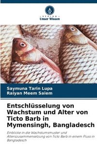 bokomslag Entschlüsselung von Wachstum und Alter von Ticto Barb in Mymensingh, Bangladesch