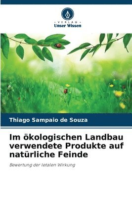 Thiago Sampaio de Souza - Im ökologischen Landbau verwendete Produkte auf natürliche Feinde, Häftad