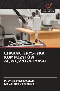 bokomslag CHARAKTERYSTYKA KOMPOZYTÓW AL/WC/ZrO2/FLYASH