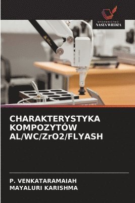 bokomslag CHARAKTERYSTYKA KOMPOZYTÓW AL/WC/ZrO2/FLYASH