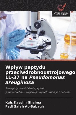 Wplyw peptydu przeciwdrobnoustrojowego LL-37 na Pseudomonas areuginosa