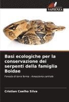 bokomslag Basi ecologiche per la conservazione dei serpenti della famiglia Boidae