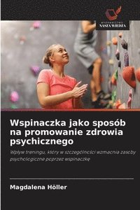 bokomslag Wspinaczka jako sposób na promowanie zdrowia psychicznego