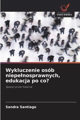 Wykluczenie osób niepelnosprawnych, edukacja po co?