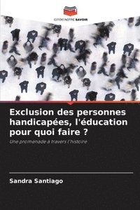 bokomslag Exclusion des personnes handicapées, l'éducation pour quoi faire ?