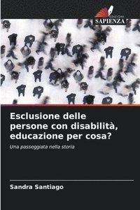 bokomslag Esclusione delle persone con disabilità, educazione per cosa?