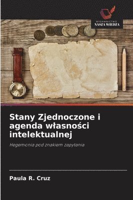 bokomslag Stany Zjednoczone i agenda w¿asno¿ci intelektualnej