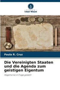 bokomslag Vereinigten Staaten und die Agenda zum geistigen Eigentum