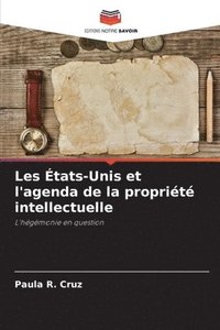 bokomslag Les États-Unis et l'agenda de la propriété intellectuelle