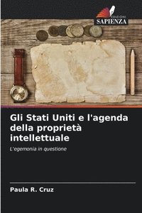 bokomslag Gli Stati Uniti e l'agenda della proprietà intellettuale