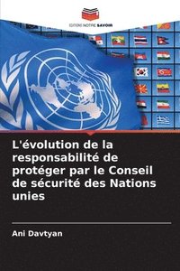 bokomslag L'évolution de la responsabilité de protéger par le Conseil de sécurité des Nations unies