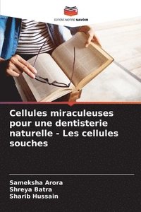bokomslag Cellules miraculeuses pour une dentisterie naturelle - Les cellules souches