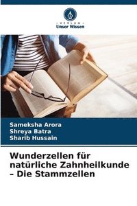 bokomslag Wunderzellen für natürliche Zahnheilkunde - Die Stammzellen