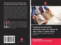 bokomslag Produção de penicilina utilizando meios de cultura de alho, milho e cebola (GCO)