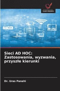 bokomslag Sieci AD HOC: Zastosowania, wyzwania, przyszle kierunki