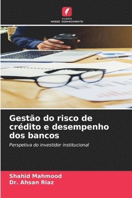 Shahid Mahmood, Ahsan Riaz, Dr. Ahsan Riaz - Gestão do risco de crédito e desempenho dos bancos, Häftad