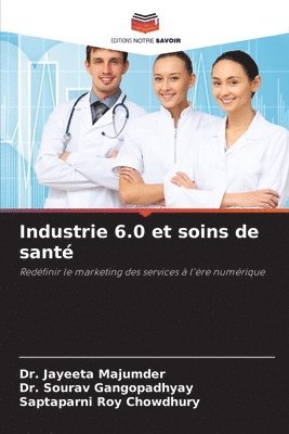 Jayeeta Majumder, Sourav Gangopadhyay, Saptaparni Roy Chowdhury, Dr. Jayeeta Majumder, Dr. Sourav Gangopadhyay - Industrie 6.0 et soins de santé, Häftad