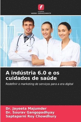Jayeeta Majumder, Sourav Gangopadhyay, Saptaparni Roy Chowdhury - A indústria 6.0 e os cuidados de saúde, Häftad