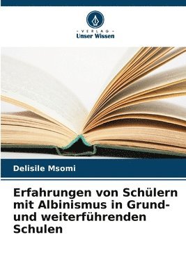 bokomslag Erfahrungen von Schülern mit Albinismus in Grund- und weiterführenden Schulen