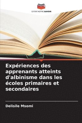 bokomslag Expériences des apprenants atteints d'albinisme dans les écoles primaires et secondaires