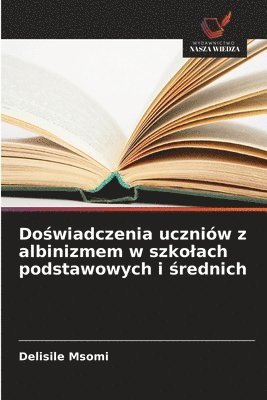 bokomslag Do?wiadczenia uczniów z albinizmem w szkolach podstawowych i ?rednich