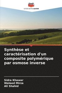 bokomslag Synthèse et caractérisation d'un composite polymérique par osmose inverse