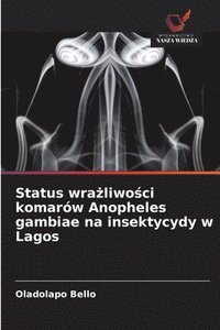 bokomslag Status wra?liwo?ci komarów Anopheles gambiae na insektycydy w Lagos