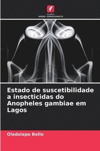 bokomslag Estado de suscetibilidade a insecticidas do Anopheles gambiae em Lagos