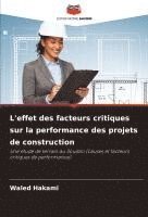 bokomslag L'effet des facteurs critiques sur la performance des projets de construction