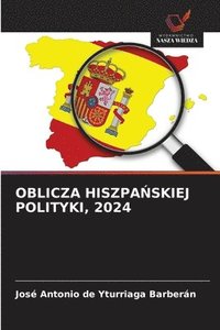 bokomslag OBLICZA HISZPA¿SKIEJ POLITYKI, 2024