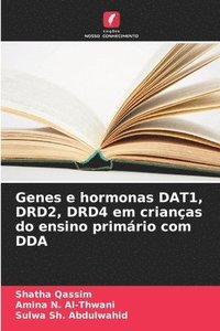 bokomslag Genes e hormonas DAT1, DRD2, DRD4 em crianças do ensino primário com DDA