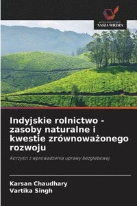 bokomslag Indyjskie rolnictwo - zasoby naturalne i kwestie zrównowa?onego rozwoju