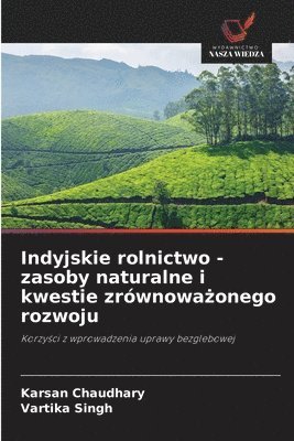 bokomslag Indyjskie rolnictwo - zasoby naturalne i kwestie zrównowa?onego rozwoju