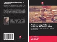 bokomslag A leitura repetida e a fluência da leitura oral