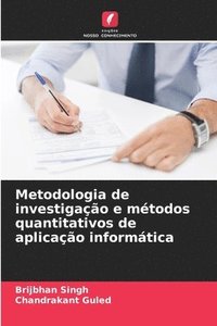 bokomslag Metodologia de investigação e métodos quantitativos de aplicação informática