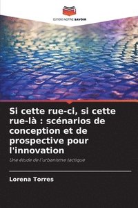 bokomslag Si cette rue-ci, si cette rue-là: scénarios de conception et de prospective pour l'innovation