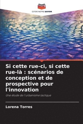 bokomslag Si cette rue-ci, si cette rue-là: scénarios de conception et de prospective pour l'innovation