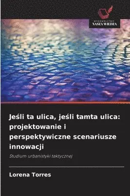 Lorena Torres - Jeśli ta ulica, jeśli tamta ulica, Häftad. Tillgänglighet: Lägg i varukorg